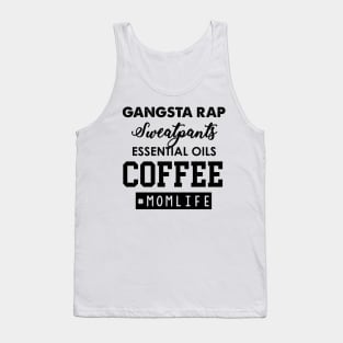 Gangsta Rap, Sweatpants, Essential Oils, Coffee #Momlife Tank Top